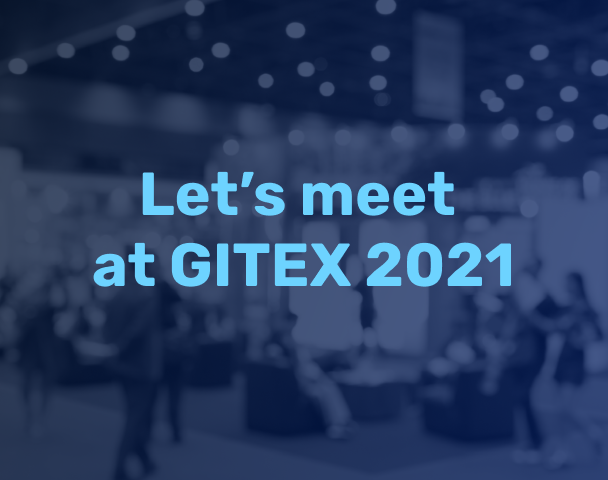 Let’s meet at GITEX 2021