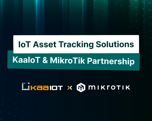 IoT Asset Tracking Solutions: MikroTik & KaaIoT Partnership